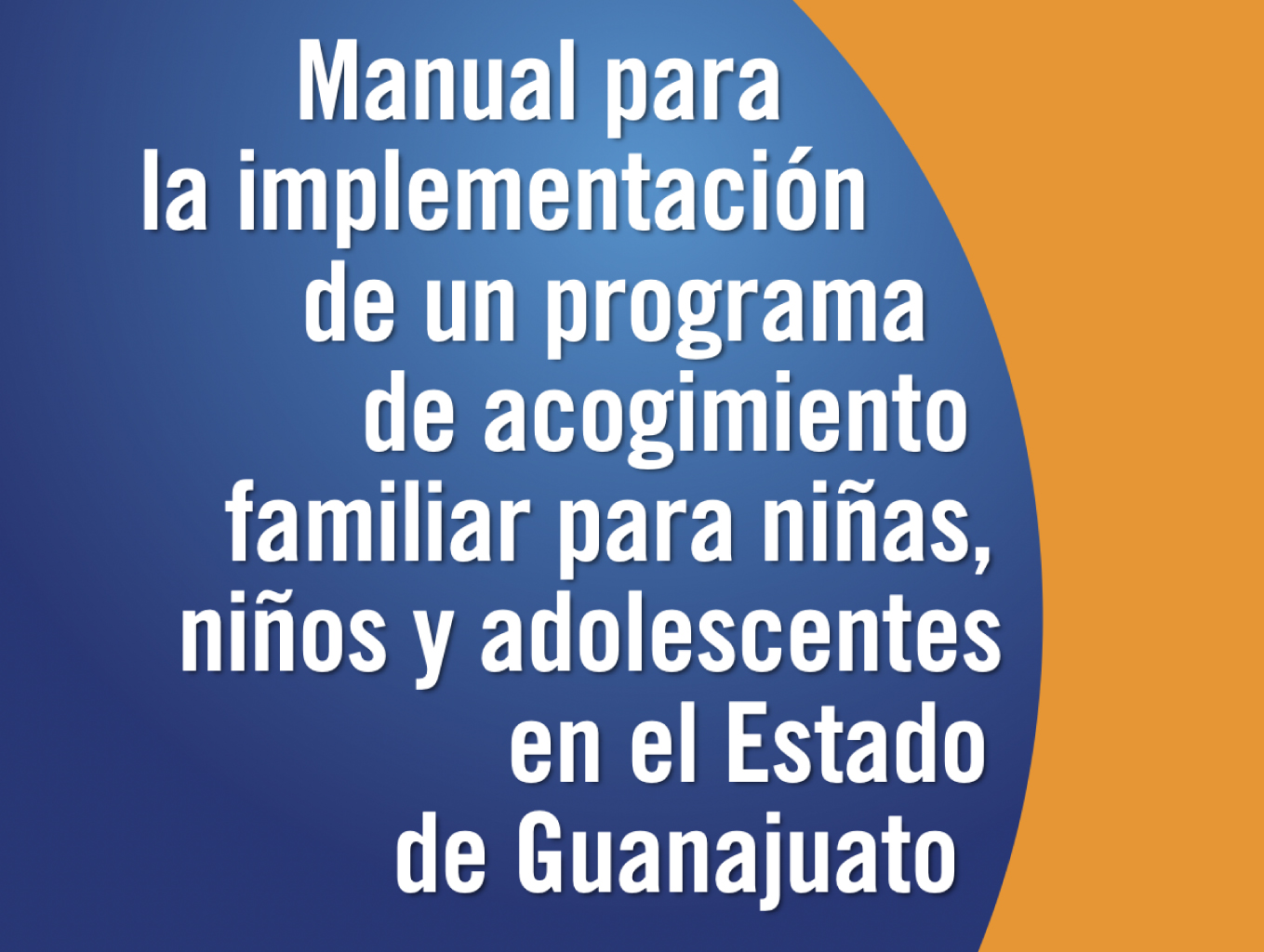 Manual para la implementación de un programa de acogimiento familiar para niñas, niños y adolescentes en el Estado de Guanajuato