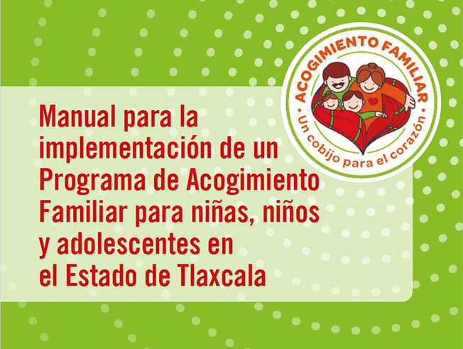 Manual para la implementación de un Programa de Acogimiento Familiar para niñas, niños y adolescentes en el Estado de Tlaxcala